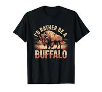 Id Rather Be A Buffalo T-Shirt