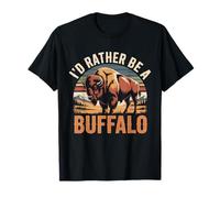 Id Rather Be A Buffalo T-Shirt