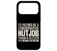 I'd Rather Be A Conservative Nutjob Than A Liberal Joke Case for iPhone 17 Pro Max