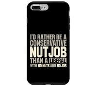 I'd Rather Be A Conservative Nutjob Than A Liberal Joke Case for iPhone 7 Plus/8 Plus