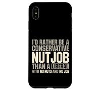 I'd Rather Be A Conservative Nutjob Than A Liberal Joke Case for iPhone XS Max
