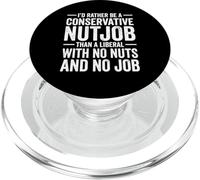 I'd Rather Be A Conservative Nutjob Than A Liberal PopSockets PopGrip for MagSafe