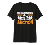 I'd Rather Be At The Auction Bidding Auctioneer Auction Premium T-Shirt