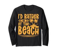 I'd Rather Be at The Beach Summer Vacation Long Sleeve T-Shirt