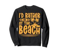 I'd Rather Be At The Beach Summer Vacation Sweatshirt