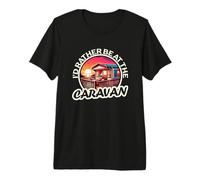 I'd Rather Be At The Caravan Funny Static Caravan Premium T-Shirt
