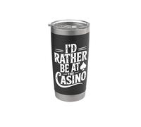 I'd Rather Be at the Casino Funny Gambling Lover Stainless Steel Insulated Tumbler