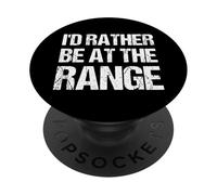 I'd Rather Be At The Gun Range Funny Shooting Enthusiast PopSockets Adhesive PopGrip