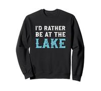 I'd Rather Be At The Lake Funny Summer Vacation Sweatshirt