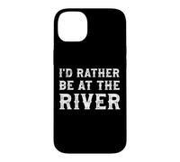 I'd Rather Be At The River Funny Summer Vacation Case for iPhone 14 Plus