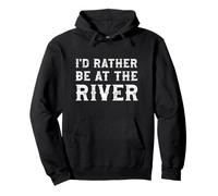 I'd Rather Be At The River Funny Summer Vacation Pullover Hoodie