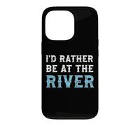 I'd Rather Be at the River Outdoor Camping Fishing Case for iPhone 13 Pro