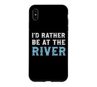 I'd Rather Be at the River Outdoor Camping Fishing Case for iPhone XS Max