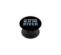 I'd Rather Be at the River Outdoor Camping Fishing PopSockets Adhesive PopGrip