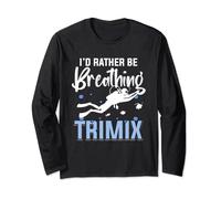 I'd rather be breathing Trimix Scuba Diving Men Women Long Sleeve T-Shirt