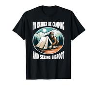 I'd Rather Be Camping and Seeing Bigfoot T-Shirt