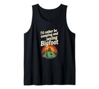 I'd Rather Be Camping and Seeing Bigfoot Tank Top