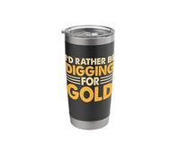I'd Rather Be Digging for Gold Stainless Steel Insulated Tumbler