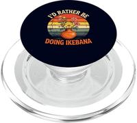 Id Rather Be Doing Ikebana Funny Japanese Flower Arrangement PopSockets PopGrip for MagSafe