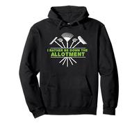 I'd rather be down the allotment, funny gardening Pullover Hoodie