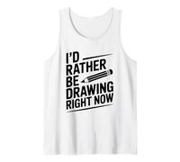 I'd Rather Be Drawing Right Now Creative Artist Tank Top
