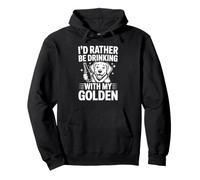 I'd Rather Be Drinking With My Golden, Funny Golden Lover Pullover Hoodie
