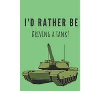 I'd rather be driving a tank! | Notebook: Composition tank notebook Tank gifts for boys and girls and soldiers | Lined notebook/journal/logbook