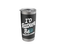 I'd Rather Be Dumpster Diving Stainless Steel Insulated Tumbler