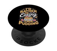 I'd Rather Be Eating Chia Pudding Superfood PopSockets Adhesive PopGrip