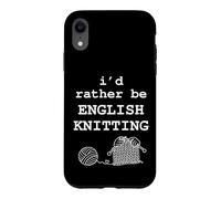 I'd Rather Be English Knitting Funny Knitter Yarn Graphic Case for iPhone XR