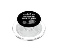 I'd Rather Be English Knitting Funny Knitter Yarn Graphic PopSockets PopGrip for MagSafe
