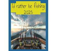 I'd Rather Be Fishing 2025 Daily Weekly Monthly Calendar: 8.5 x 11" 100 Page. Has Space for Notes on each Day, Week and Month. Includes pages for 2026 Goals