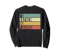 Id Rather Be Fishing Angling Fishermen Lake River Outdoors Sweatshirt