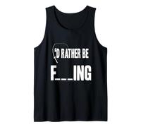 I'd Rather Be Fishing -Sea/Freshwater, Fly, River, Men/Women Tank Top