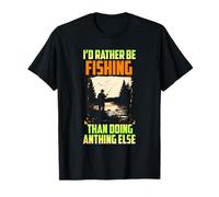 I'D RATHER BE FISHING THAN DOING ANTHING ELSE T-Shirt