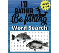 I'd Rather Be Fishing Word Search: Large Print: Word Find Puzzle Book About Fishing | 8.5 x 10 Inches, 30 Puzzles For Fisherman | Gift For Fishing Lover