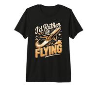 I'd Rather Be Flying Jet Planes Aviation Premium T-Shirt