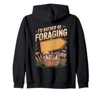 I'd Rather Be Foraging Funny Mushroom Hunter Fan Zip Hoodie