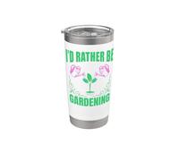 I'd Rather BE Gardening Cute Funny Gardeners Stainless Steel Insulated Tumbler