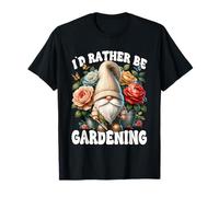 Id Rather Be Gardening Mom Garden Grandpa Gnome For Summer T-Shirt