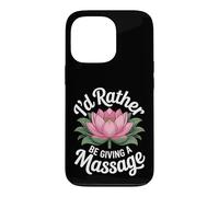 Id Rather Be Giving A Massage Funny Masseuse Lotus Case for iPhone 13 Pro