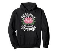 Id Rather Be Giving A Massage Funny Masseuse Lotus Pullover Hoodie