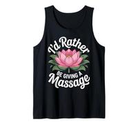 Id Rather Be Giving A Massage Funny Masseuse Lotus Tank Top