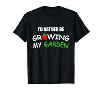 I'd Rather be Growing My Garden T-Shirt