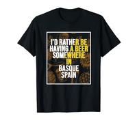 I'd Rather Be Having A Beer Somewhere In Basque T-Shirt