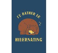 I'd Rather Be Hibernating: Notebook & Journal - Funny Lazy Nap Lovers Journal, Introverts Blank & Lined Notebook, College Ruled Lazy Bear Winter Composition Book, School Or College Or Office Gag Gift