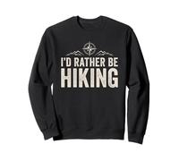 I'd Rather Be Hiking Hiker Sweatshirt