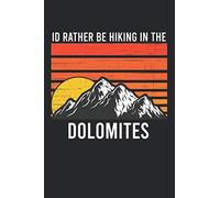 I'd Rather Be hiking in the Dolomites Range: 6x9 Journal for recording daily habits, goals, and reminders. Diary, Notebook, (Gift for Dolomites) Family or friend Book