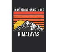 I'd Rather Be hiking in the Himalayas Range: 6x9 Journal for recording daily habits, goals, and reminders. Diary, Notebook, (Gift for Himalayas) Family or friend Book