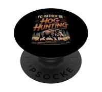 I'd Rather Be Hog Hunting Wild Boar Hunter PopSockets Adhesive PopGrip